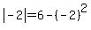 abs%28-2%29=6-%28-2%29%5E2