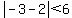 abs%28-3-2%29+%3C+6