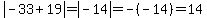 abs%28-33%2B19%29=abs%28-14%29=-%28-14%29=14