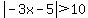 abs%28-3x-5%29%3E10