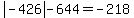 abs%28-426%29-644=-218