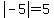 abs%28-5%29=5