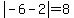 abs%28-6-2%29+=+8