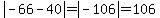 abs%28-66-40%29=abs%28-106%29=106