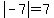 abs%28-7%29=7