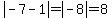 abs%28-7-1%29=abs%28-8%29=8