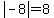 abs%28-8%29=8