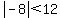 abs%28-8%29+%3C+12