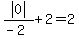 abs%280%29%2F%28-2%29%2B2=2