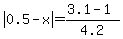 abs%280.5-x%29=%283.1-1%29%2F4.2