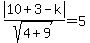abs%2810%2B3-k%29%2Fsqrt%284%2B9%29=5