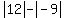 abs%2812%29+-+abs%28-9%29+