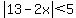 abs%2813+-+2x%29%3C5