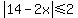 abs%2814-2x%29%3C=2