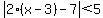 abs%282%28x-3%29-7%29+%3C5++