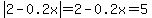 abs%282-0.2x%29=2-0.2x=5