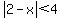 abs%282-x%29%3C4