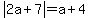 abs%282a%2B7%29=a%2B4