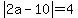 abs%282a-10%29=4