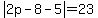 abs%282p-8-5%29=23