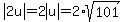 abs%282u%29=2abs%28u%29=2%2Asqrt%28101%29