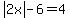 abs%282x%29-6+=+4