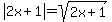 abs%282x%2B1%29=sqrt%282x%2B1%29