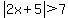 abs%282x%2B5%29%3E7