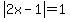 abs%282x-1%29=1