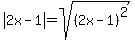 abs%282x-1%29=sqrt%28%282x-1%29%5E2%29