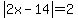 abs%282x-14%29=2