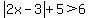 abs%282x-3%29%2B5%3E6