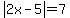 abs%282x-5%29=7