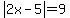 abs%282x-5%29=9
