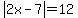 abs%282x-7%29=12