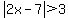 abs%282x-7%29%3E3