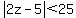 abs%282z-5%29+%3C+25