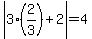 abs%283%282%2F3%29%2B2%29=4