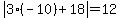 abs%283%2A%28-10%29%2B18%29+=+12