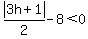 abs%283h%2B1%29%2F2-8%3C0