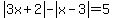abs%283x%2B2%29+-+abs%28x-3%29=5