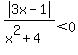 abs%283x-1%29%2F%28x%5E2%2B4%29%3C0
