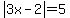 abs%283x-2%29=5