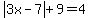abs%283x-7%29%2B9=4