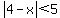 abs%284-x%29%3C5