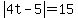 abs%284t-5%29=15