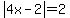 abs%284x-2%29=2