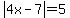 abs%284x-7%29=5