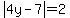 abs%284y-7%29=2