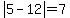 abs%285-12%29=7